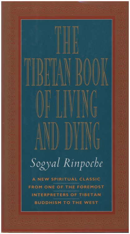 The Tibetan Book of Living and Dying: A New Spiritual Classic from One of the Foremost Interpreters of Tibetan Buddhism to the West