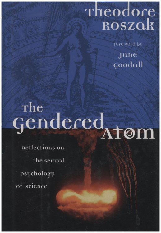 The Gendered Atom: Reflections on the Sexual Psychology of Science