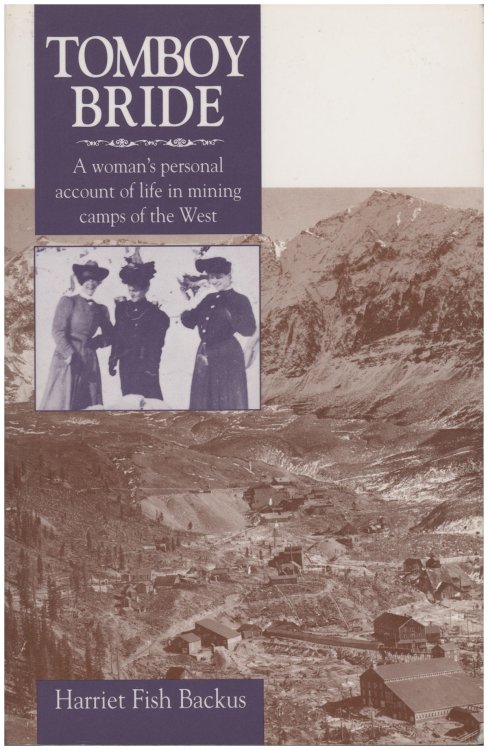 Tomboy Bride: A Woman's Personal Account of Life in Mining Camps of the West