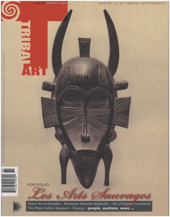 Tribal Arts: Maori Art, Kifwebe Maskettes, Eastern Greenland, Plains Indian Museum(Spring 2008, Number 4i, XII:3I)