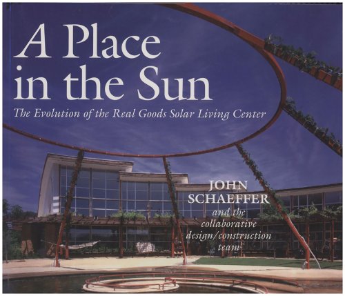 A Place in the Sun: The Evolution of the Real Goods Solar Living Center