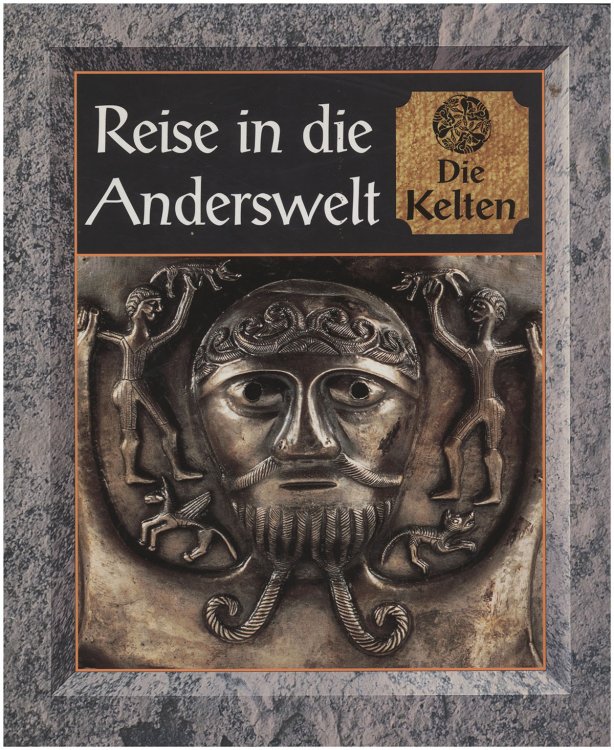 Reise in die Anderswelt: Die Kelten