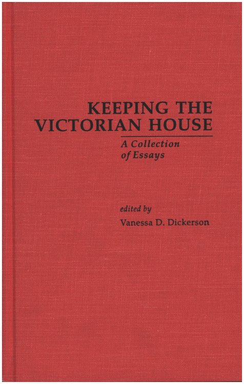 Keeping the Victorian House: A Collection of Essays (Origins of Modernism)