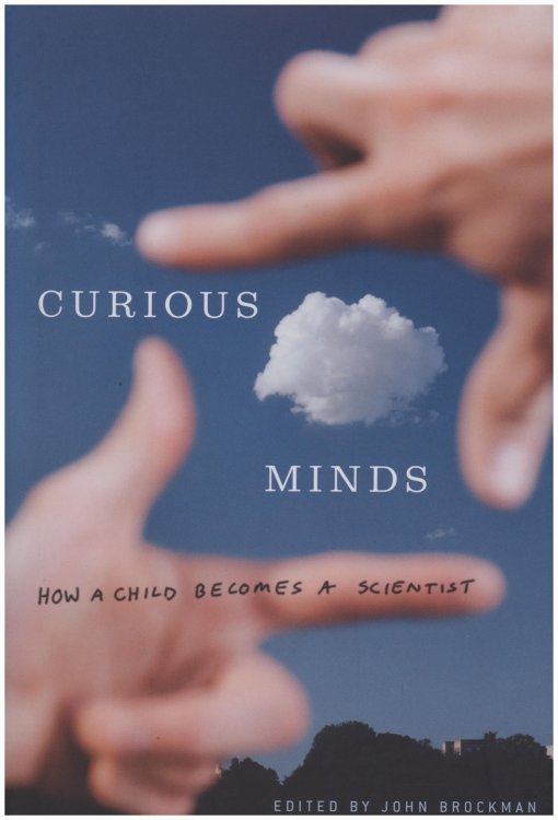 Curious Minds: How A Child Becomes A Scientist