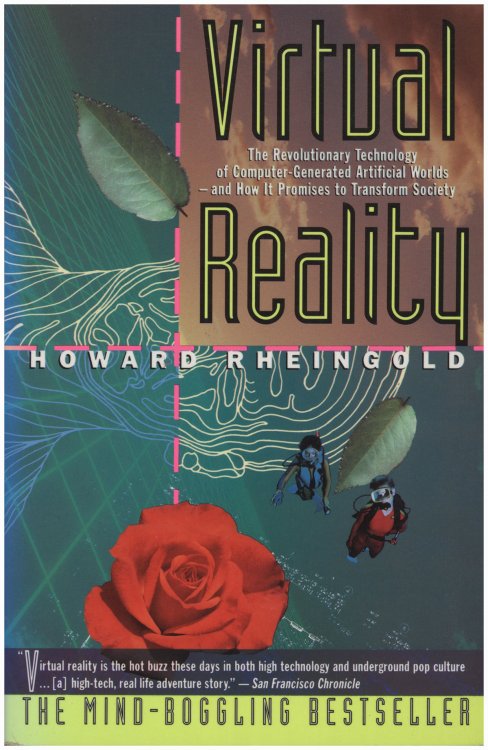 Virtual Reality: The Revolutionary Technology of Computer-Generated Artificial Worlds and How It Promises to Transform Society