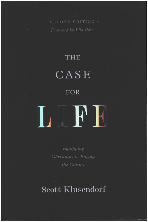 The Case for Life: Equipping Christians to Engage the Culture (Second Edition)rel