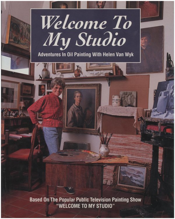 Welcome to My Studio: Adventures in Oil Painting With Helen Van Wyk
