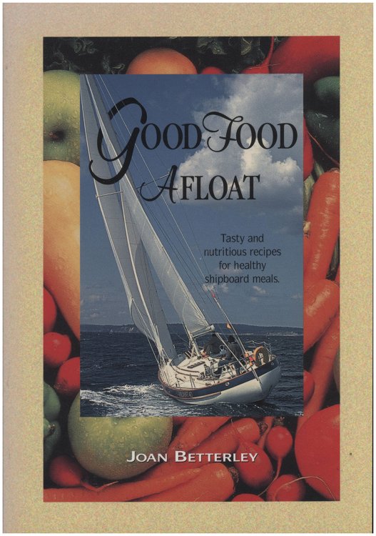 Good Food Afloat: Tasty and nutritious recipes for healthy shipboard meals