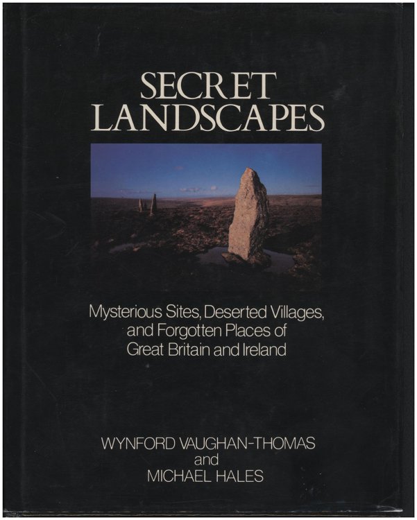 Secret Landscapes: Mysterious Sites, Deserted Villages, and Forgotten Places of Great Britain and Ireland