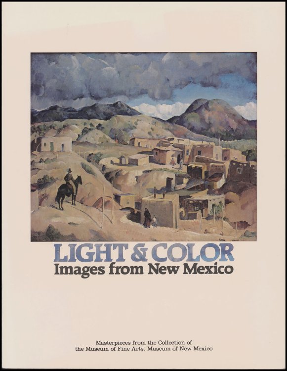 Light and Color: Images from New Mexico : Masterpieces from the Collection of the Museum of Fine Arts, Museum of New Mexico