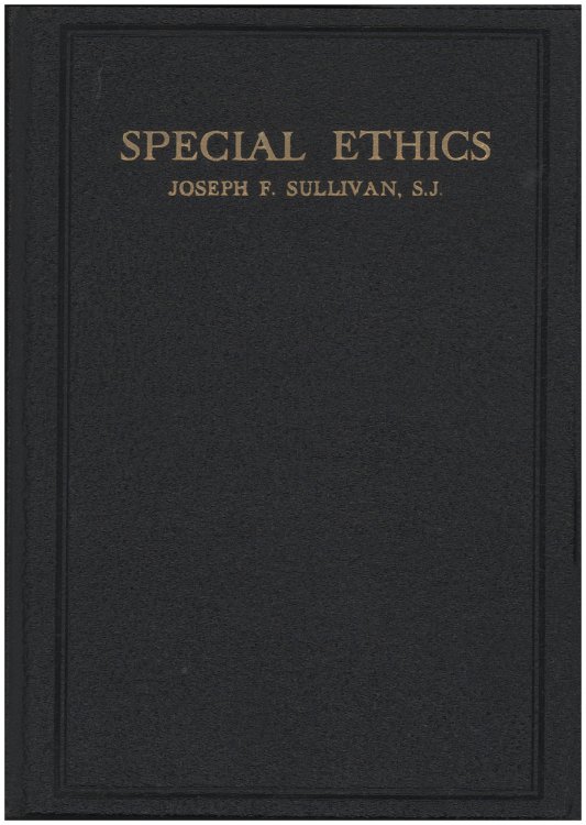 Special Ethics: Embracing Individual Ethics, Industrial Ethics, Ethics of the Family, Ethics of Civil Society, International Ethics