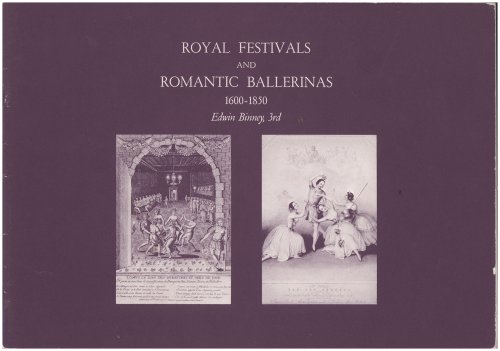 Royal Festivals and Romantic Ballerinas, 1600-1850: From the Collection of Edwin Binney, 3rd