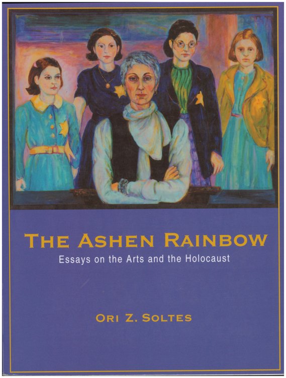 The Ashen Rainbow: Essays on the Arts and the Holocaust