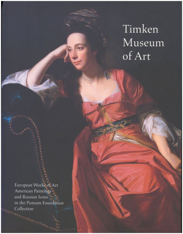 Timken Museum of Art: European Works of Art, American Paintings, and Russian Icons in the Putnam Foundation Collection