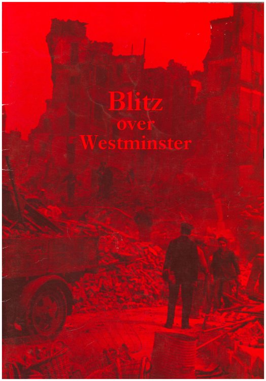 Blitz Over Westminster: City of Westminster Civil Defence Bomb Incident Photographs 1940-1944