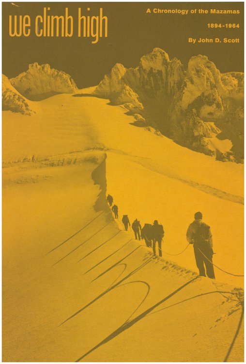 We Climb High. a Thumbnail Chronology of the Mazamas 1894-1964