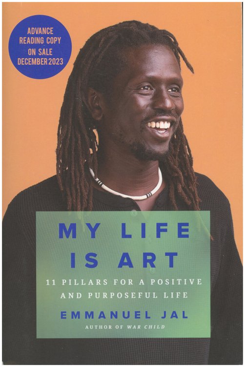 My Life Is Art: 11 Pillars for a Positive and Purposeful Life (Advance Reading Copy)