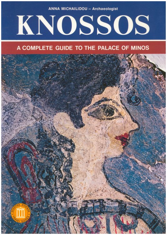 Knossos: A Complete Guide to the Palace of Minos (Ekdotike Athenon Travel Guides)