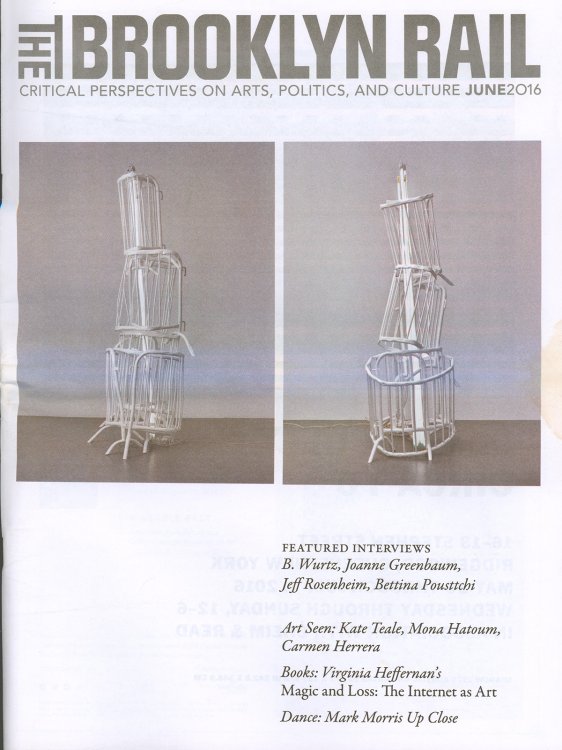 The Brooklyn Rail (June 2016): B. Wurtz, Joanne Greenbaum, Jeff Rosenheim, Bettina Pousttchi
