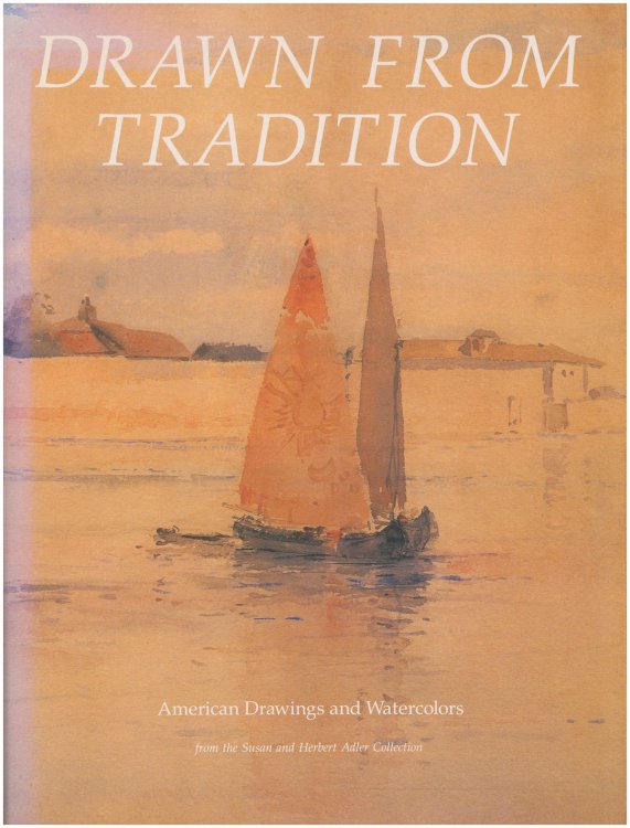 Drawn from Tradition: American Drawings and Watercolors from the Susan and Herbert Adler Collection