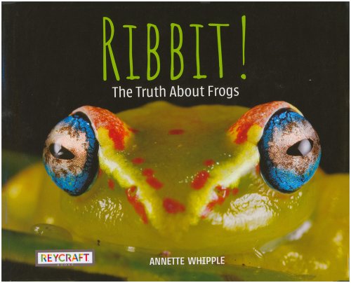 Ribbit! The Truth About Frogs