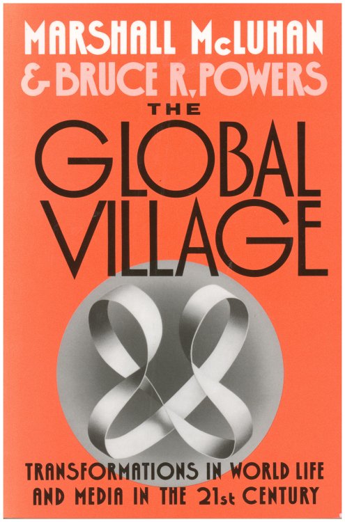The Global Village: Transformations in World Life and Media in the 21st Century (Communication and Society)