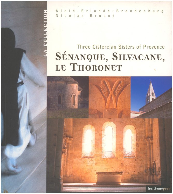 Senanque, Silvacane, Le Thoronet: the three Cistercian Sisters of Provence