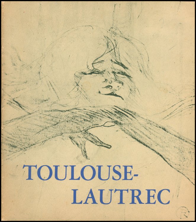 Toulouse-Lautrec: Paintings, Drawings, Posters, and Lithographs