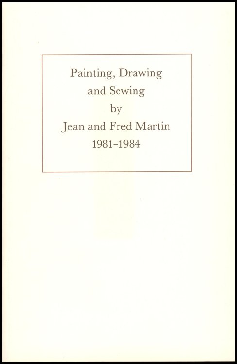 Painting, Drawing and Sewing by Jean and Fred Martin 1981-1984