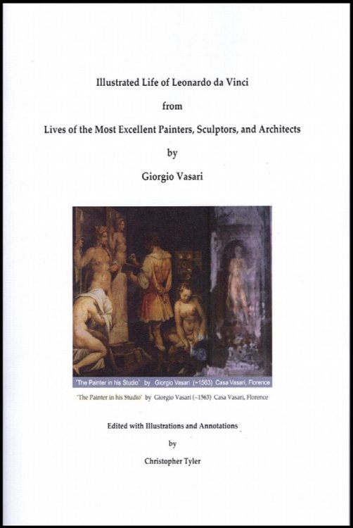 Complete Illustrated Edition of the Life of Leonardo da Vinci, from Lives of the Most Excellent Painters, Sculptors, and Architects by Giorgio Vasari