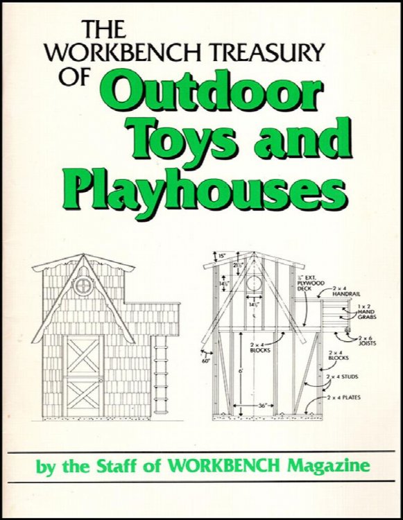 The Workbench Treasury of Outdoor Toys and Playhouses