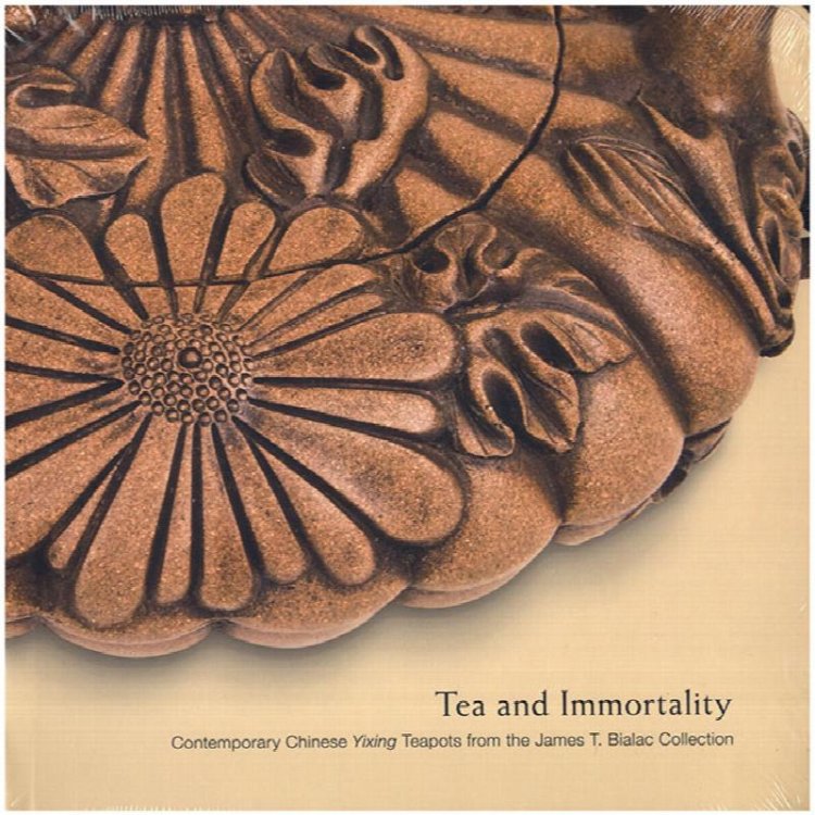 Tea and Immortality: Contemporary Chinese Yixing Teapots from the James T. Bialac Collection