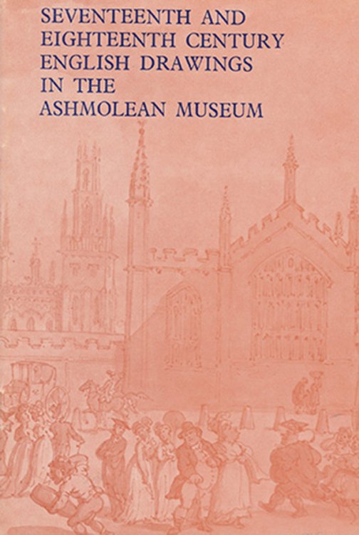 Seventeenth and Eighteenth Century English Drawings in the Ashmolean Museum [Department of Western Art]