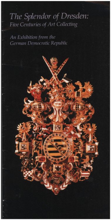 Gallery Booklet: The Splendor of Dresden, Five Centuries of art Collecting: an Exhibition from the State Art Collections of Dresden, German Democratic Republic