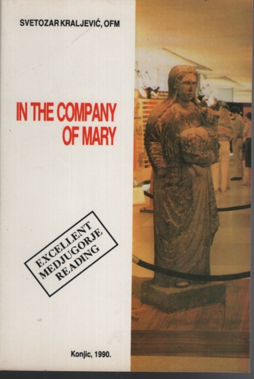 In the Company of Mary : a Reflective Search of Medugorje (Second Revised Edition) Translated Into English Re-Edited by Jozo Kraljevic