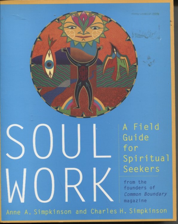 Soul Work : a Field Guide for Spiritual Seekers
