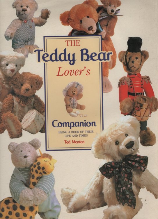 The Teddy Bear Lover's Companion : Being a Book of Their Life and Times