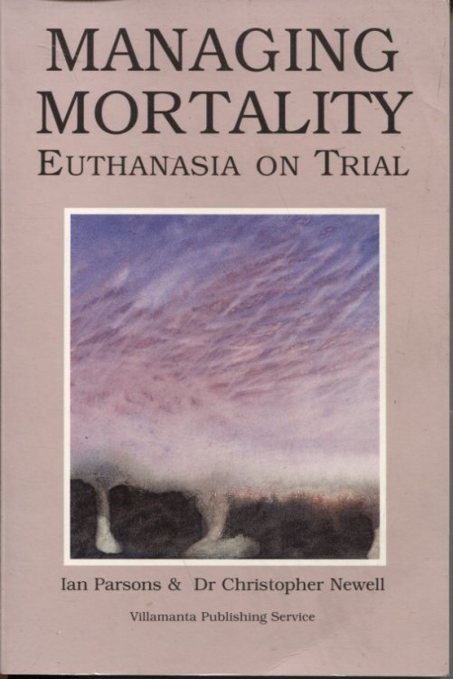 Managing Mortality : Euthanasia on Trial