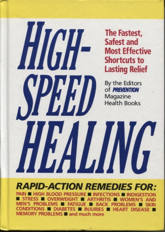 HIGH-SPEED HEALING : THE FASTEST, SAFEST AND MOST EFFECTIVE SHORTCUTS TO LASTING RELIEF