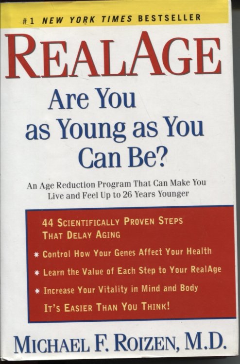 Realage: Are You As Young As You Can Be An Age Revolution That Can Make You Live and Feel Up to 26 Years Younger.