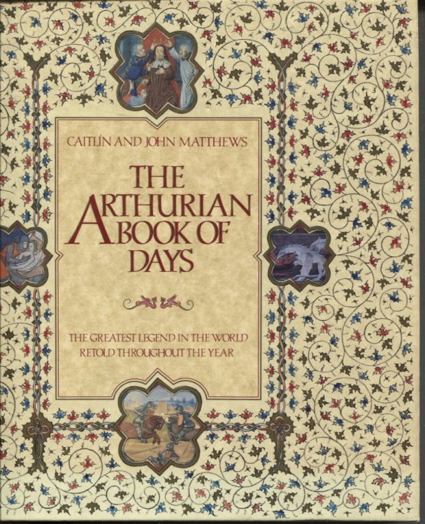 THE ARTHURIAN BOOK OF DAYS The Greatest Legend in the World Retold Throughout the Year