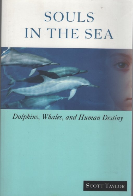 SOULS IN THE SEA Dolphins, Whales, and Human Destiny