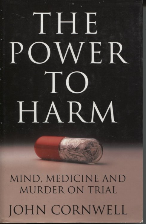 THE POWER TO HARM Mind, Medicine and Murder on Trial