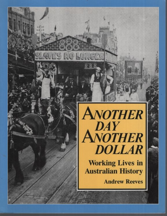 ANOTHER DAY ANOTHER DOLLAR Working Lives in Australian History