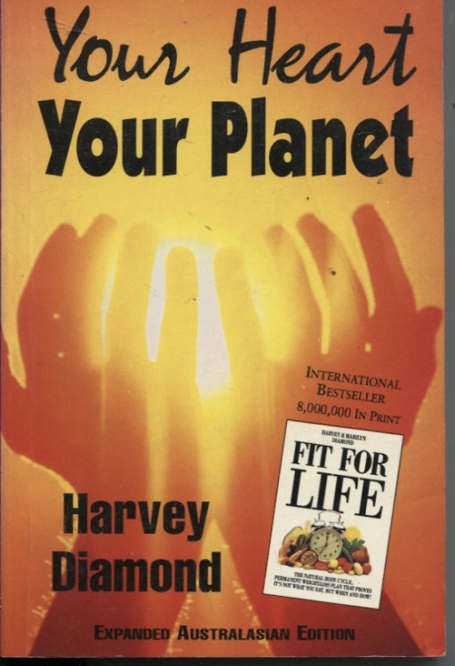 YOUR HEART YOUR PLANET With Australasian Input and Additional Notes by Dr David a Phillips