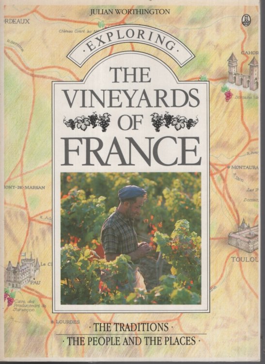EXPLORING THE VINEYARDS OF FRANCE The Traditions, the People and the Places