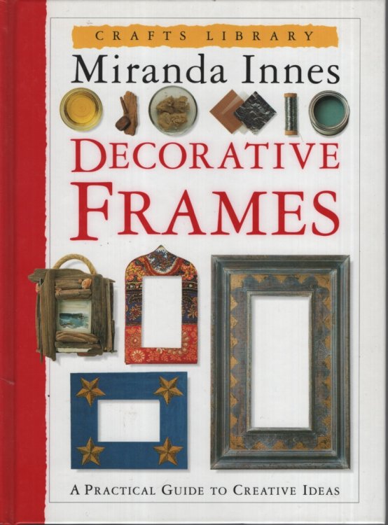 DECORATIVE FRAMES A Practical Guide to Creative Ideas