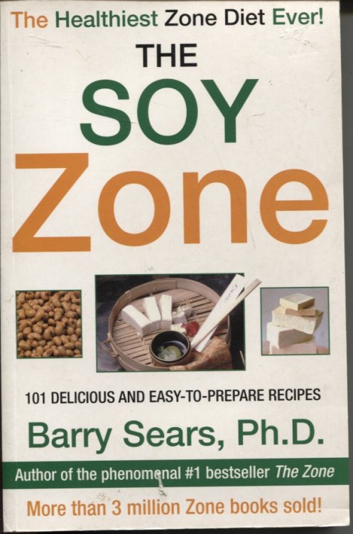 SOY ZONE : 100 DELICIOUS AND EASY-TO-PREPARE RECIPES.