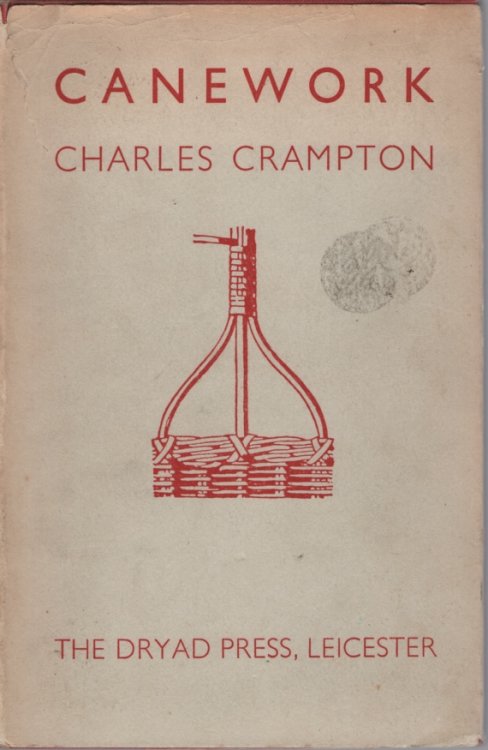 CANEWORK Including an Introduction to the History of Basket-Making and Some Notes on Cane and its Uses