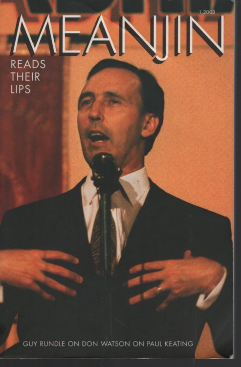 MEANJIN VOLUME 62 NUMBER 1, 2003 Meanjin Reads Their Lips